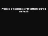Read Prisoners of the Japanese: POWs of World War II in the Pacific Ebook Online
