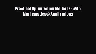 Download Practical Optimization Methods: With MathematicaÂ® Applications Ebook Online