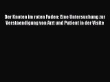 Read Der Knoten im roten Faden: Eine Untersuchung zur Verstaendigung von Arzt und Patient in