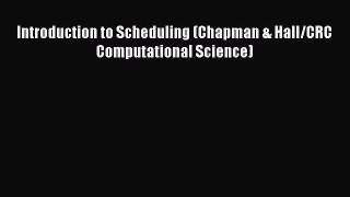 Read Introduction to Scheduling (Chapman & Hall/CRC Computational Science) Ebook Free