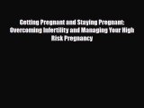 PDF Getting Pregnant and Staying Pregnant: Overcoming Infertility and Managing Your High Risk