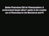 Read Adobe Photoshop CS6 for Photographers: A professional image editor's guide to the creative