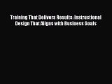 Read Training That Delivers Results: Instructional Design That Aligns with Business Goals Ebook