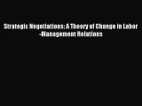 [PDF] Strategic Negotiations: A Theory of Change in Labor-Management Relations Read Full Ebook