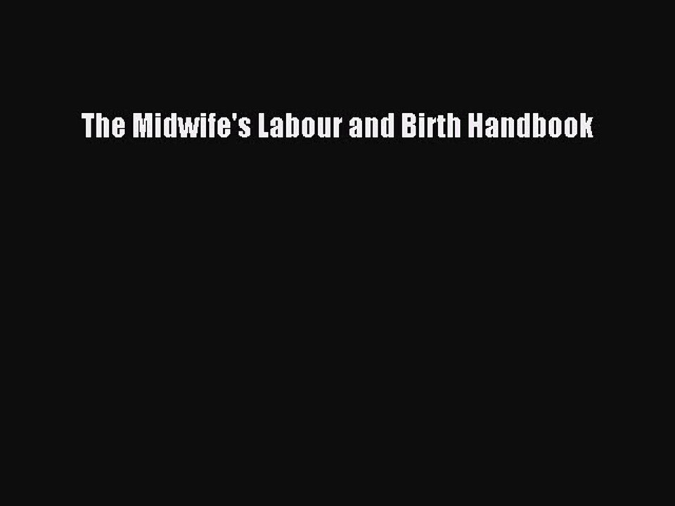 Read The Midwife's Labour and Birth Handbook Ebook Free