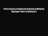 Download A First Course in Bayesian Statistical Methods (Springer Texts in Statistics) PDF