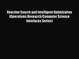 Read Reactive Search and Intelligent Optimization (Operations Research/Computer Science Interfaces