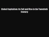 Download Global Capitalism: Its Fall and Rise in the Twentieth Century Ebook Online