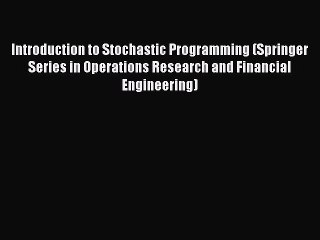 Read Introduction to Stochastic Programming (Springer Series in Operations Research and Financial