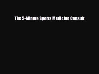 Read The 5-Minute Sports Medicine Consult Ebook Free