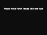 Read Artistry on Ice: Figure Skating Skills and Style Ebook Free