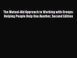 [PDF] The Mutual-Aid Approach to Working with Groups: Helping People Help One Another Second