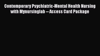 Read Contemporary Psychiatric-Mental Health Nursing with Mynursinglab -- Access Card Package