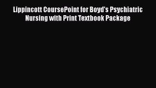 Read Lippincott CoursePoint for Boyd's Psychiatric Nursing with Print Textbook Package Ebook