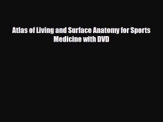 Read Atlas of Living and Surface Anatomy for Sports Medicine with DVD PDF Free