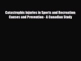 Read Catastrophic Injuries in Sports and Recreation: Causes and Prevention - A Canadian Study