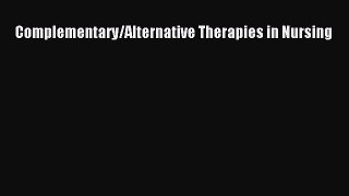 Read Complementary/Alternative Therapies in Nursing Ebook Free