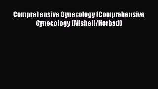 Read Comprehensive Gynecology (Comprehensive Gynecology (Mishell/Herbst)) Ebook Free