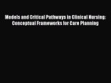 Read Models and Critical Pathways in Clinical Nursing: Conceptual Frameworks for Care Planning