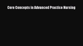 Download Core Concepts in Advanced Practice Nursing PDF Free