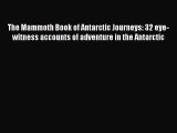 Read The Mammoth Book of Antarctic Journeys: 32 eye-witness accounts of adventure in the Antarctic