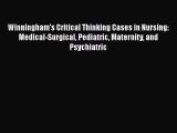 Download Winningham's Critical Thinking Cases in Nursing: Medical-Surgical Pediatric Maternity