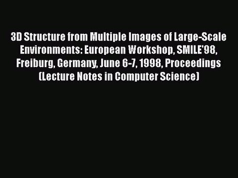 [PDF] 3D Structure from Multiple Images of Large-Scale Environments: European Workshop SMILE'98