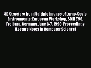 [PDF] 3D Structure from Multiple Images of Large-Scale Environments: European Workshop SMILE'98
