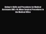 Read Delmar's Skills and Procedures for Medical Assistants DVD #14: Minor Surgical Procedures