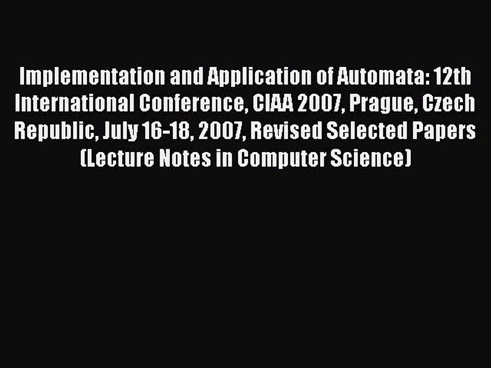 [PDF] Implementation and Application of Automata: 12th International Conference CIAA 2007 Prague