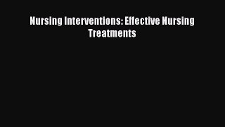 Download Nursing Interventions: Effective Nursing Treatments Ebook Free