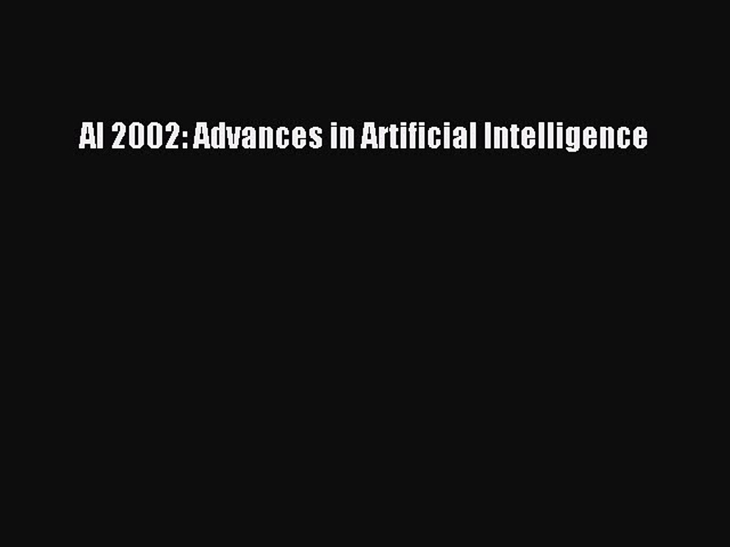 [PDF] AI 2002: Advances in Artificial Intelligence [Download] Online