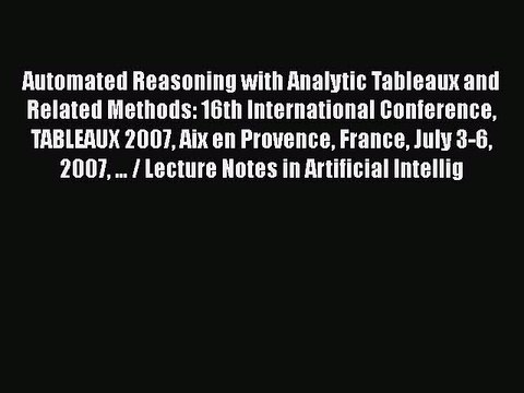 [PDF] Automated Reasoning with Analytic Tableaux and Related Methods: 16th International Conference