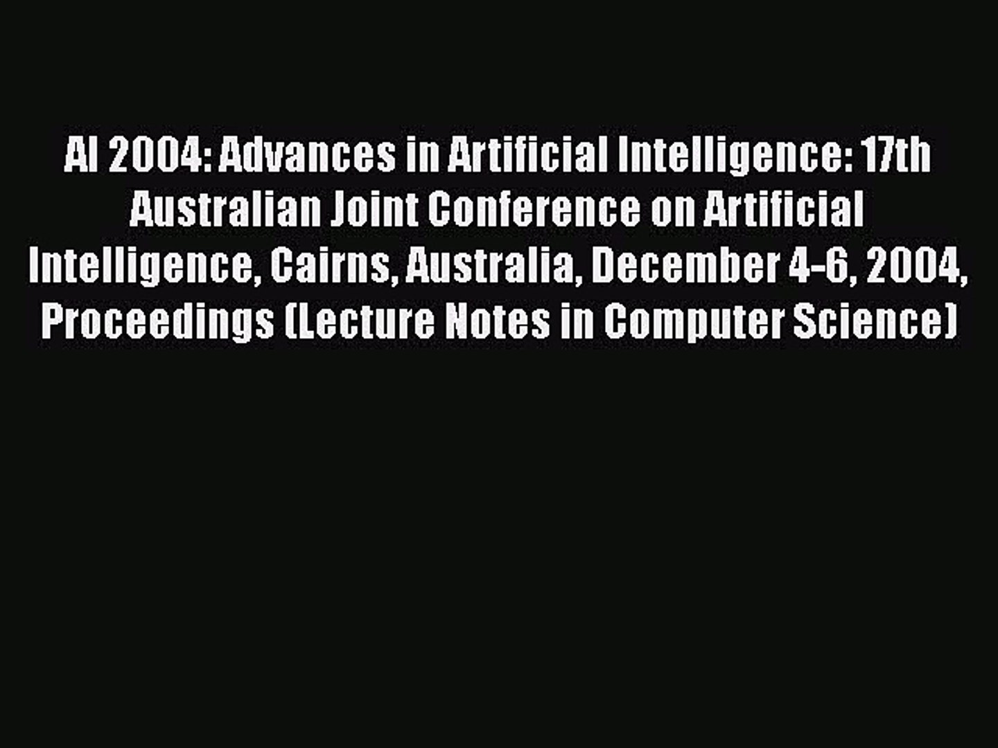 [PDF] AI 2004: Advances in Artificial Intelligence: 17th Australian Joint Conference on Artificial