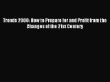 Read Trends 2000: How to Prepare for and Profit from the Changes of the 21st Century Ebook