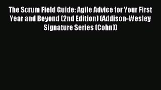 Read The Scrum Field Guide: Agile Advice for Your First Year and Beyond (2nd Edition) (Addison-Wesley