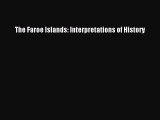 Read The Faroe Islands: Interpretations of History Ebook Online