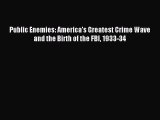 Download Public Enemies: America's Greatest Crime Wave and the Birth of the FBI 1933-34 PDF