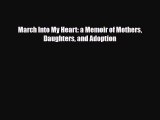 Download March Into My Heart: a Memoir of Mothers Daughters and Adoption EBook