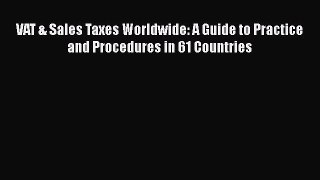 [PDF] VAT & Sales Taxes Worldwide: A Guide to Practice and Procedures in 61 Countries [Download]