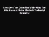 PDF Stolen Lives: True Crime: Mom's Who Killed Their Kids: Maternal Filicide (Murder In The