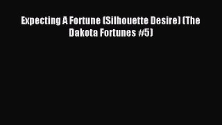 Download Expecting A Fortune (Silhouette Desire) (The Dakota Fortunes #5) Ebook Free
