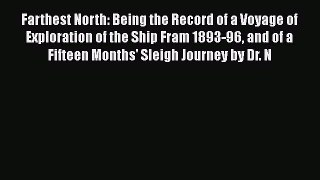 Read Farthest North: Being the Record of a Voyage of Exploration of the Ship Fram 1893-96 and