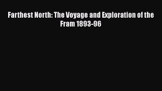 Download Farthest North: The Voyage and Exploration of the Fram 1893-96 PDF Online