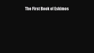 Read The First Book of Eskimos Ebook Online