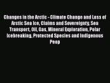 Read Changes in the Arctic - Climate Change and Loss of Arctic Sea Ice Claims and Sovereignty