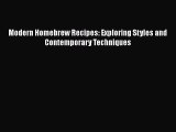 Read Modern Homebrew Recipes: Exploring Styles and Contemporary Techniques Ebook Free