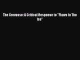 Read The Crevasse: A Critical Response to Flaws In The Ice Ebook Free