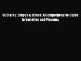Download Oz Clarke: Grapes & Wines: A Comprehensive Guide to Varieties and Flavours PDF Online