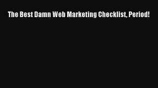 Download The Best Damn Web Marketing Checklist Period! Ebook PDF